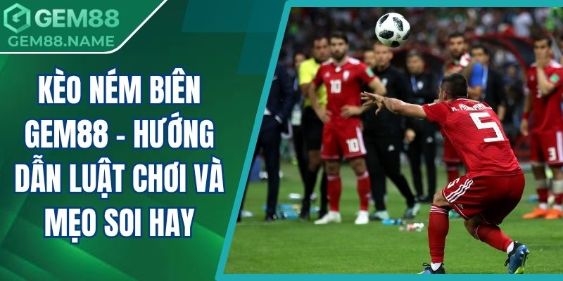 kèo ném biên Gem88
